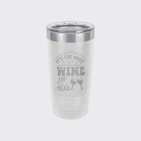 White 20 oz tumbler laser engraved with "It's the Most Wonderful Wine of the Year"