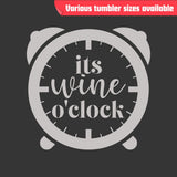 It’s Wine O'Clock Tumbler - Laser Engraved Stainless Steel, Insulated