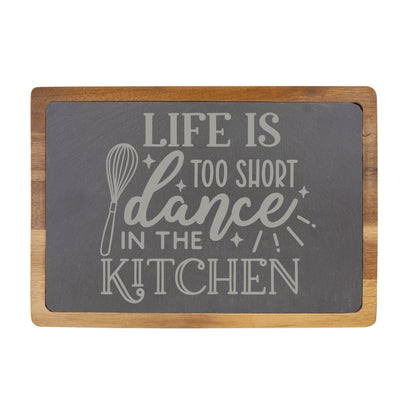 Life Is Too Short, Dance in the Kitchen Engraved Acacia Wood & Slate Cutting Board