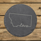 Montana round slate coaster engraved with a hand-drawn state outline and love in cursive