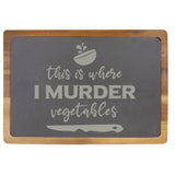 Acacia Wood & Slate Cutting Board - "This Is Where I Murder Vegetables" Laser Engraving