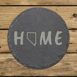 Nevada round slate coaster engraved with HOME using the state outline as the letter O