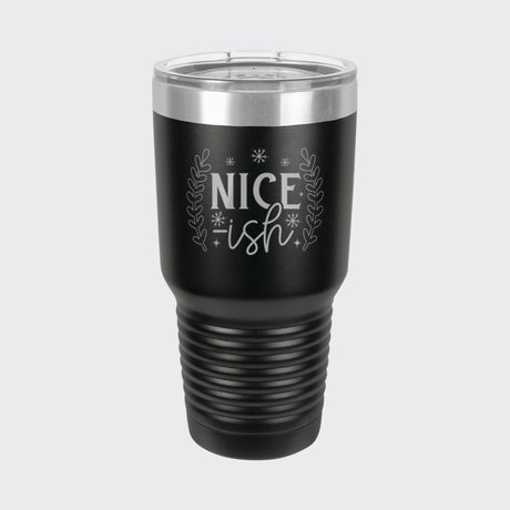 Black 30 oz tumbler laser engraved with "Nice-ish"