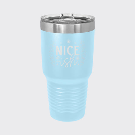 Light Blue 30 oz tumbler laser engraved with "Nice-ish"