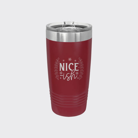 Maroon 20 oz tumbler laser engraved with "Nice-ish"