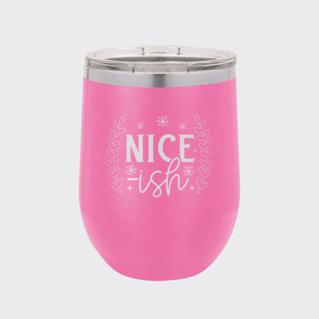 Pink 12 oz stemless wine tumbler laser engraved with "Nice-ish"
