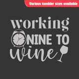 Working Nine to Wine Tumbler - Laser Engraved Stainless Steel, Insulated