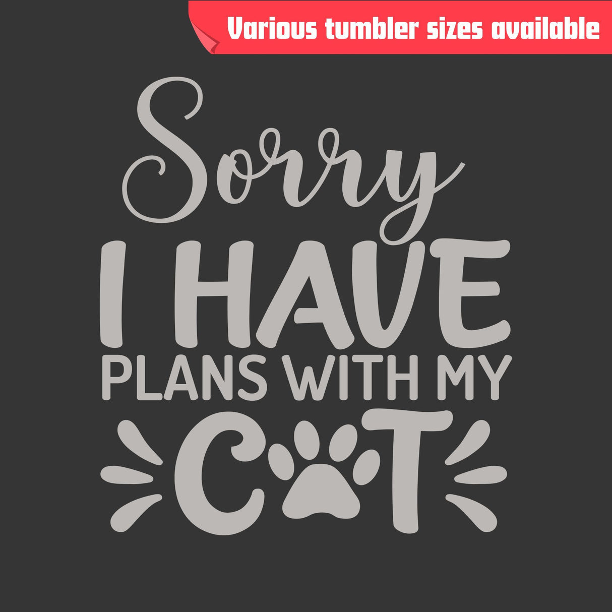 Sorry I Have Plans with My Cat Tumbler - Laser Engraved, Insulated
