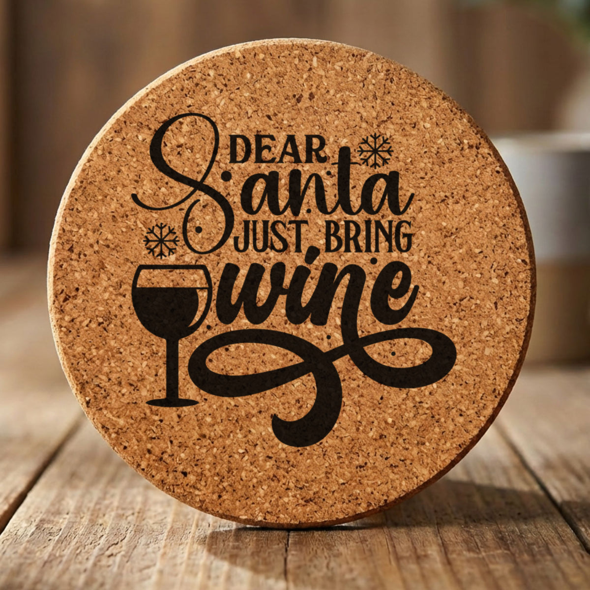 Round cork coaster laser engraved with "Dear Santa, Just Bring Wine", wine glass design