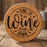 Round cork coaster laser engraved with "Time to Wine Down", round design