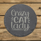 Round slate coaster laser engraved with "Crazy Cat Lady"