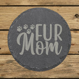 Round slate coaster laser engraved with "Fur Mom", paws design