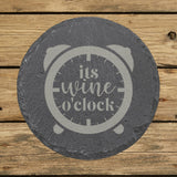Round slate coaster laser engraved with "It's Wine O'Clock"