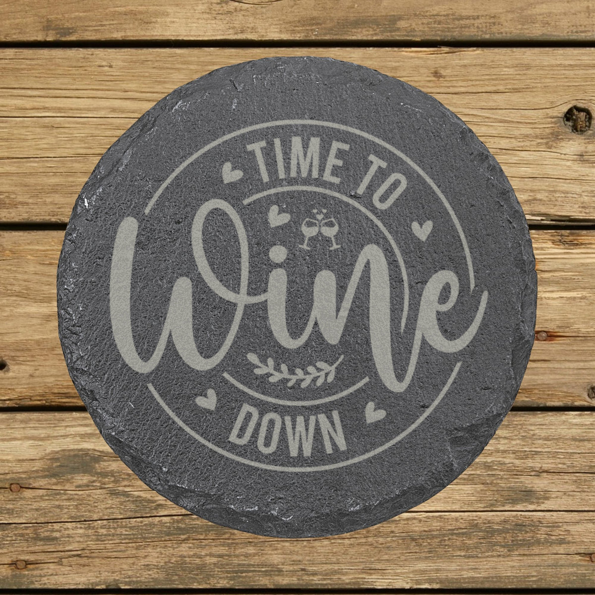 Round slate coaster laser engraved with "Time to Wine Down", round design