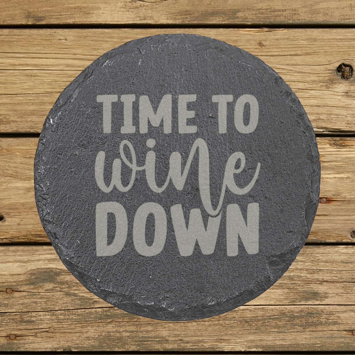 Round slate coaster laser engraved with "Time to Wine Down", classic design