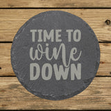 Round slate coaster laser engraved with "Time to Wine Down", classic design