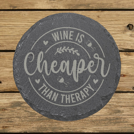 Round slate coaster laser engraved with "Wine Is Cheaper Than Therapy"