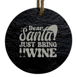 Dear Santa Just Bring Wine 3-Inch Round Ornament – Laser Etched High-Quality Slate