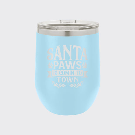 Light Blue 12 oz stemless wine tumbler laser engraved with "Santa Paws Is Comin' to Town"