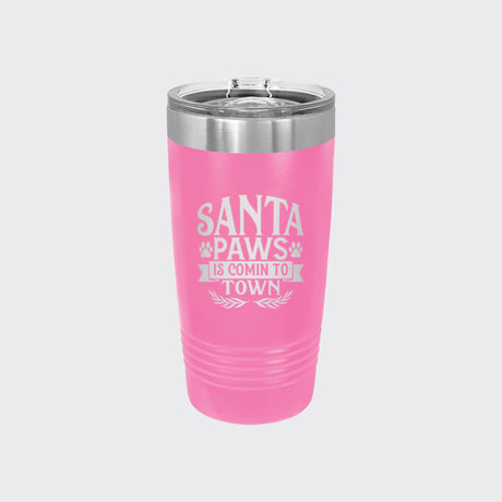 Pink 20 oz tumbler laser engraved with "Santa Paws Is Comin' to Town"