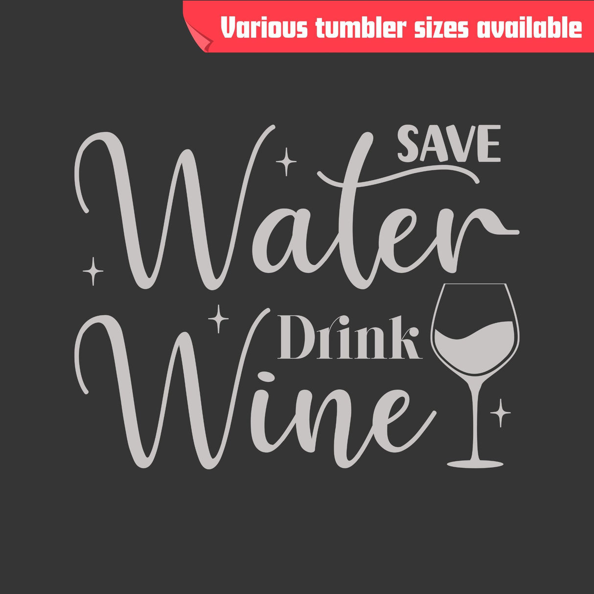 Save Water Drink Wine Tumbler - Insulated Stainless Steel, Laser Engraved
