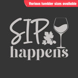 Sip Happens Tumbler - Laser Engraved Stainless Steel, Insulated