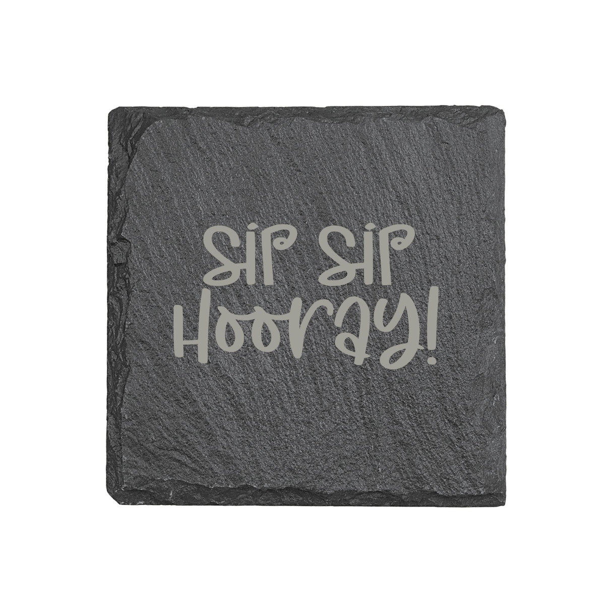 "Sip Sip Hooray" 4" x 4" Slate Coaster – Laser Etched, Genuine Slate with Foam Pads
