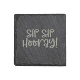 "Sip Sip Hooray" 4" x 4" Slate Coaster – Laser Etched, Genuine Slate with Foam Pads