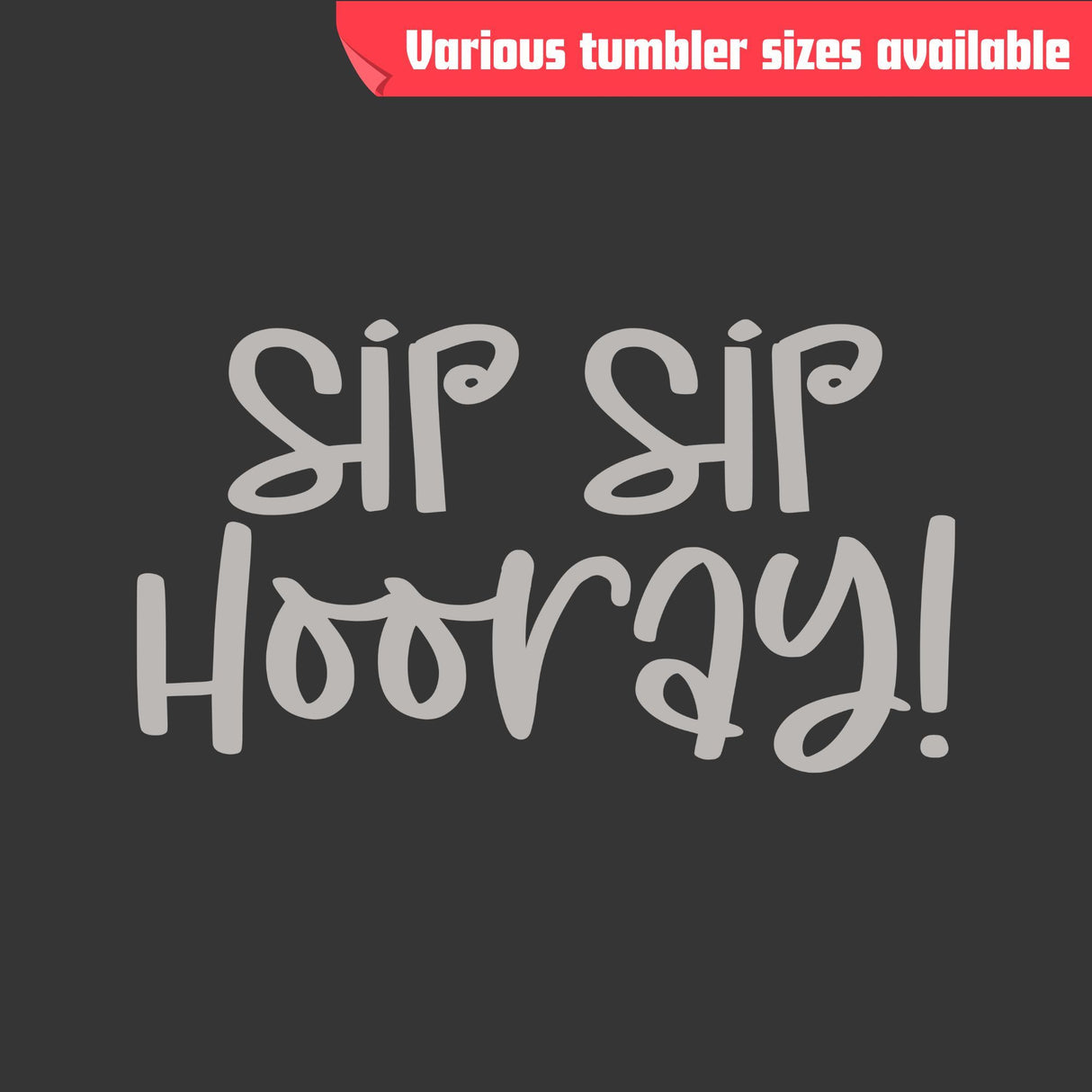 Sip Sip Hooray Tumbler - Laser Engraved Stainless Steel, Insulated