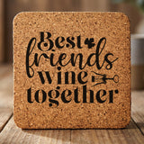 Square cork coaster laser engraved with "Best Friends Wine Together"