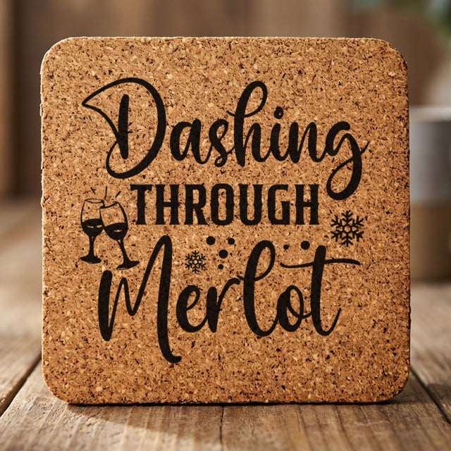 Square cork coaster laser engraved with "Dashing Through the Merlot"