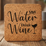 Square cork coaster laser engraved with "Save Water, Drink Wine", script design