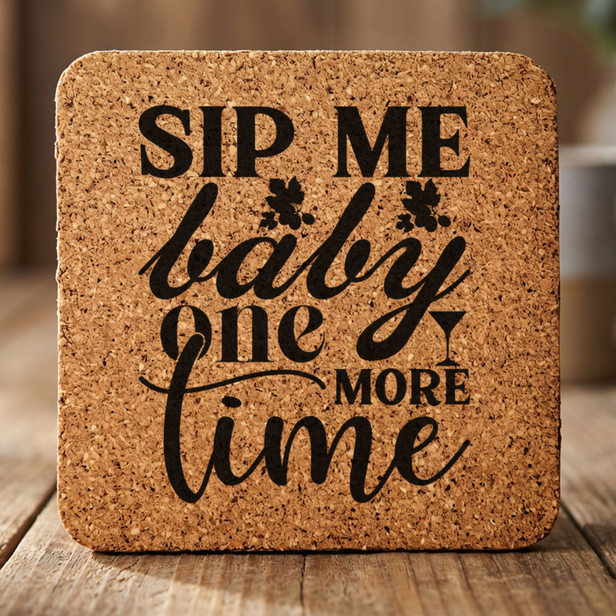 Square cork coaster laser engraved with "Sip Me Baby One More Time"