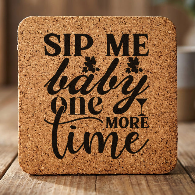Square cork coaster laser engraved with "Sip Me Baby One More Time"
