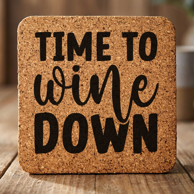 Square cork coaster laser engraved with "Time to Wine Down", classic design