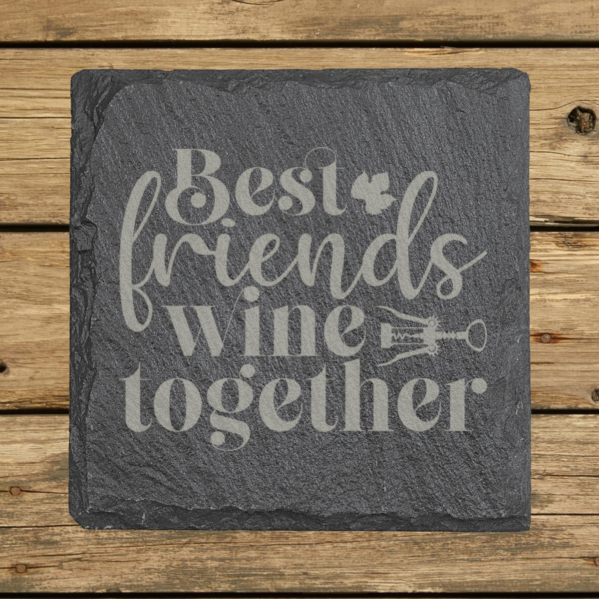 Square slate coaster laser engraved with "Best Friends Wine Together"