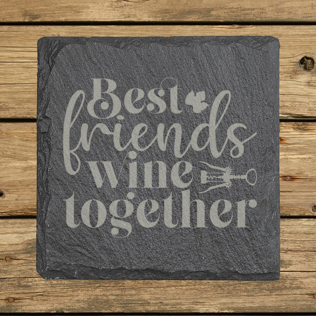Square slate coaster laser engraved with "Best Friends Wine Together"