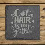 Square slate coaster laser engraved with "Cat Hair Is My Glitter"