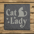 Square slate coaster laser engraved with "Cat Lady"