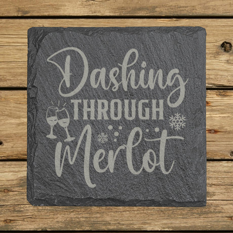 Square slate coaster laser engraved with "Dashing Through the Merlot"