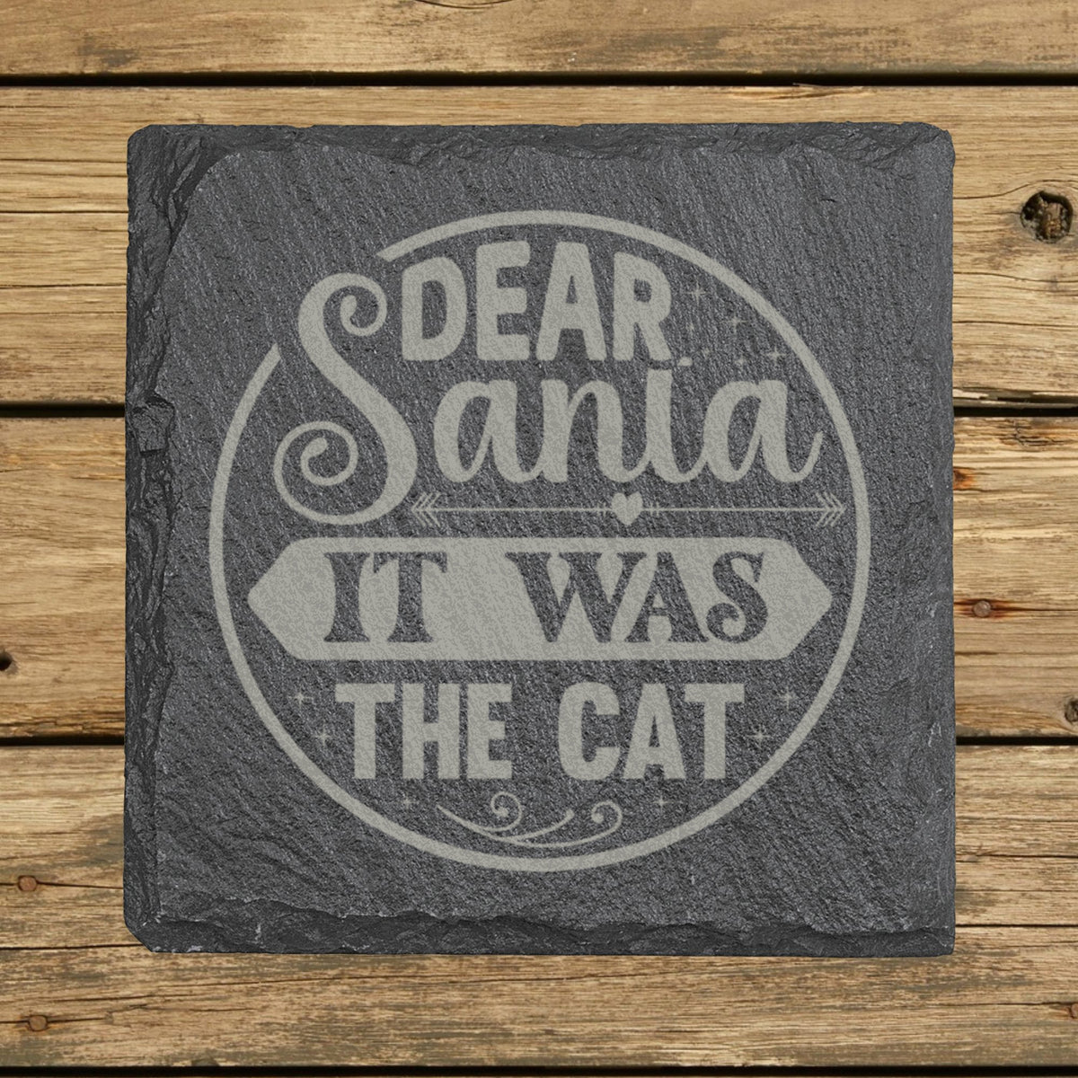Square slate coaster laser engraved with "Dear Santa, It Was the Cat"