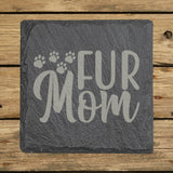 Square slate coaster laser engraved with "Fur Mom", paws design