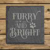 Square slate coaster laser engraved with "Furry and Bright", whiskers design