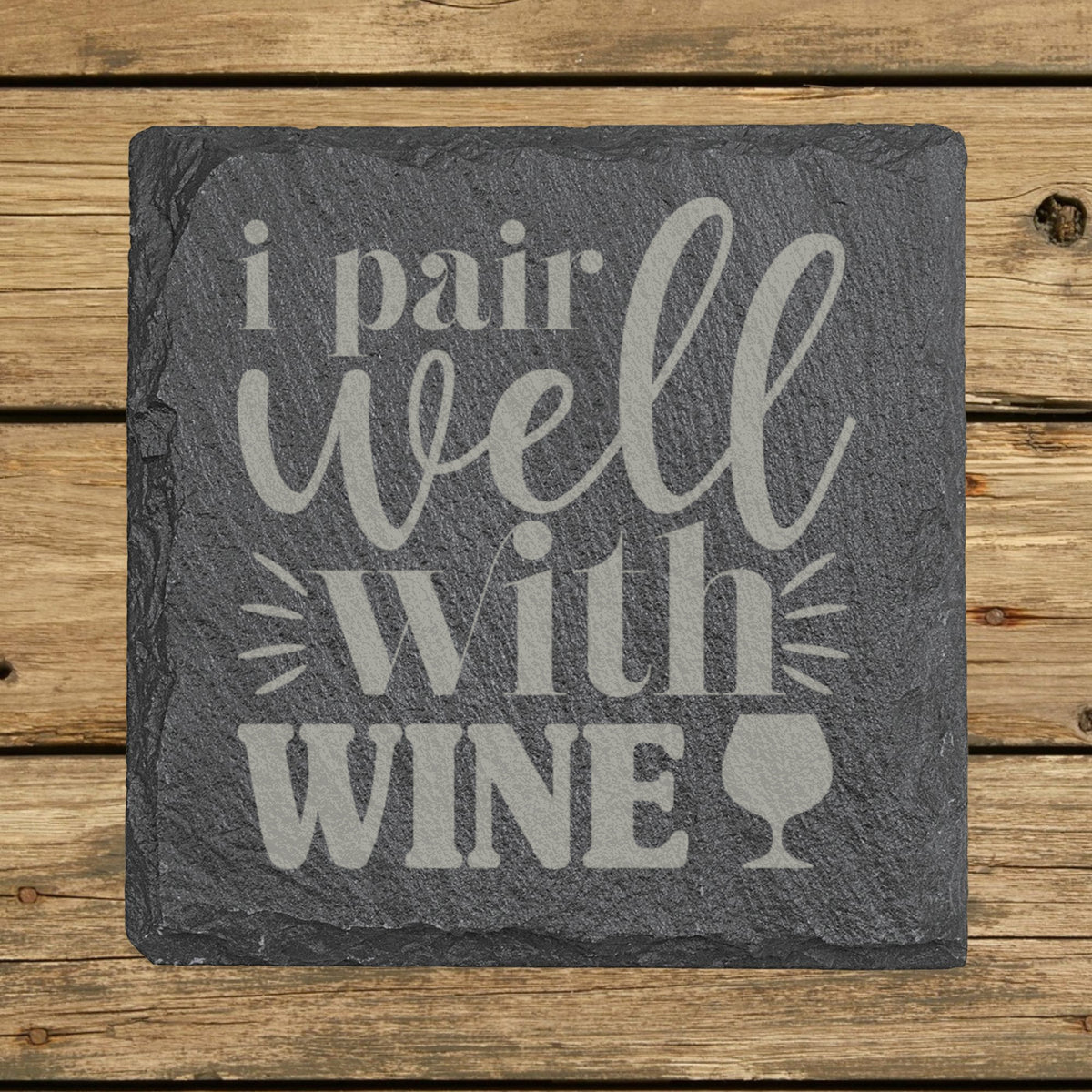 Square slate coaster laser engraved with "I Pair Well with Wine"