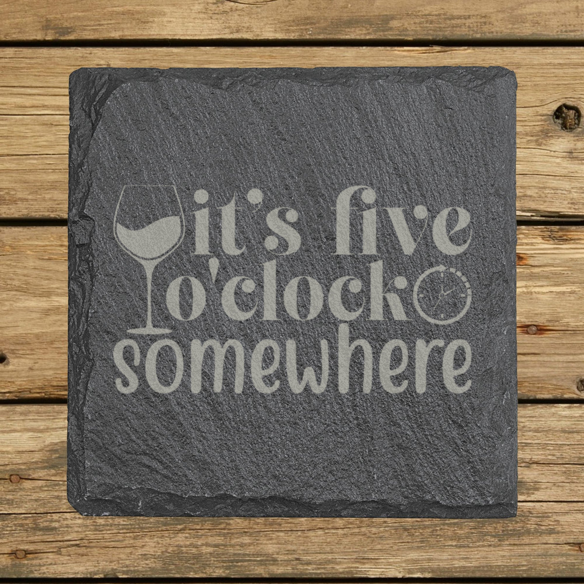Square slate coaster laser engraved with "It's Five O'Clock Somewhere"