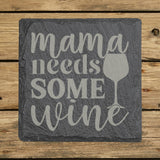 Square slate coaster laser engraved with "Mama Needs Some Wine"