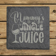 Square slate coaster laser engraved with "Mommy's Jingle Juice"