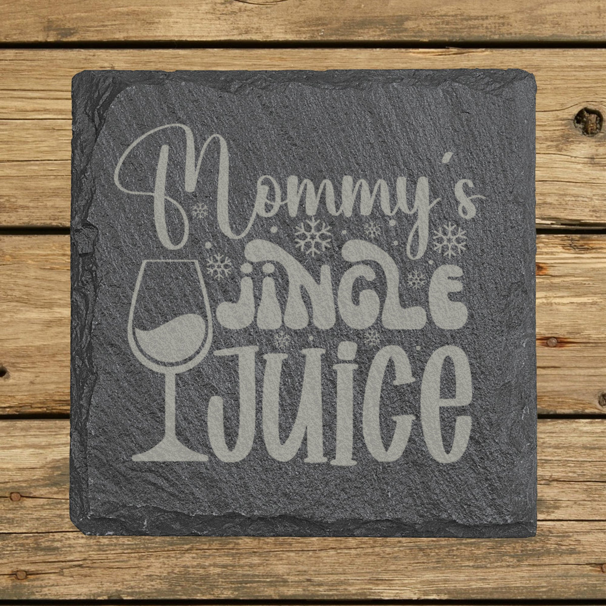 Square slate coaster laser engraved with "Mommy's Jingle Juice"