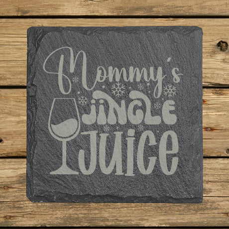 Square slate coaster laser engraved with "Mommy's Jingle Juice"