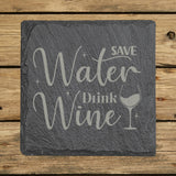 Square slate coaster laser engraved with "Save Water, Drink Wine", script design